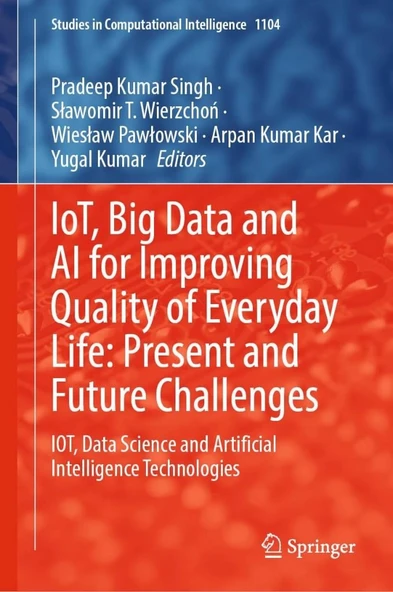 IoT, Big Data and AI for Improving Quality of Everyday Life: Present and Future Challenges: IOT, Data Science and Artificial Intelligence Technologies (Studies in Computational Intelligence, 1104) Sin ürün görseli 1