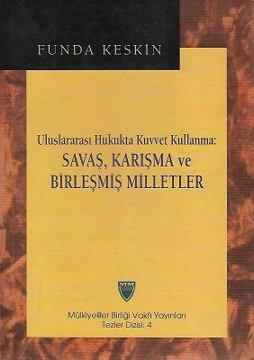 Uluslararası Hukukta Kuvvet Kullanma Savaş, Karışma ve Birleşmiş Milletler - 1997 Tarihli Doktora Tezidir Funda Keskin Mülkiyeliler Birliği Vakfı Yayınları - İKİNCİ EL KİTAP ürün görseli 1