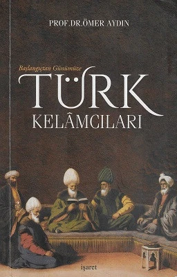 Başlangıçtan Günümüze Türk Kelamcıları Ömer Aydın İşaret Yayınları ürün görseli 1