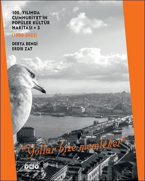 100. Yılında Cumhuriyet'in Popüler Kültür Haritası 3 (1980-2023) “Yollar Bize Memleket” ürün görseli 1