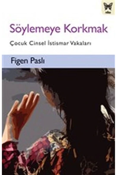 Nika Yayınevi Söylemeye Korkmak - Çocuk Cinsel İstismar Vakaları ürün görseli 1