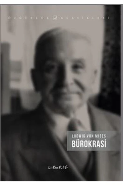 Liberte Bürokrasi / Ludwig von Mises / Liberte Yayınları / 9789756877265 ürün görseli 1