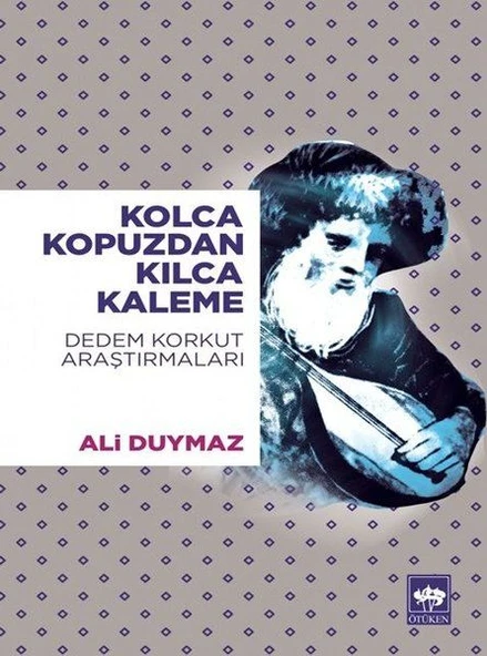 Kolca Kopuzdan Kılca Kaleme - Dedem Korkut Araştırmaları ürün görseli 1