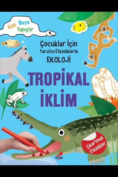Tropikal İklim - Çocuklar İçin Yaratıcı Etkinliklerle Ekoloji - Kes-Boya-Yapıştır ürün görseli 1