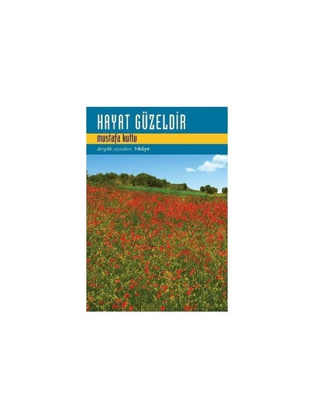 Hayat Güzeldir - Mustafa Kutlu ürün görseli 1