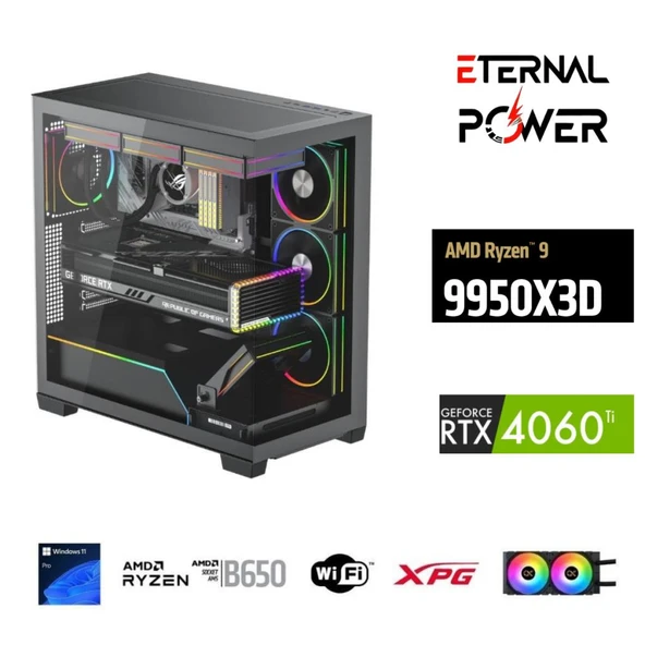 ETERNAL POWER RYZEN 9 9950X3D 64G DDR5 1TB M.2 RTX4060Tİ B650 WIFI 750W 240M ürün görseli 1