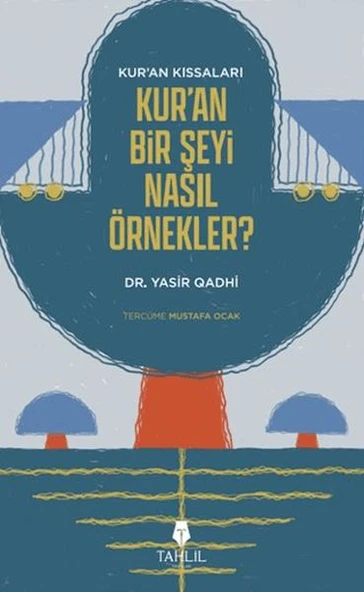 Kur'an'ın Kıssaları; Kur'an Bir Şeyi Nasıl Örnekler? ürün görseli 1