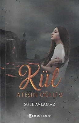 Ateşin Oğlu 2 : Kül Şule Avlamaz Epsilon Yayınları ürün görseli 1