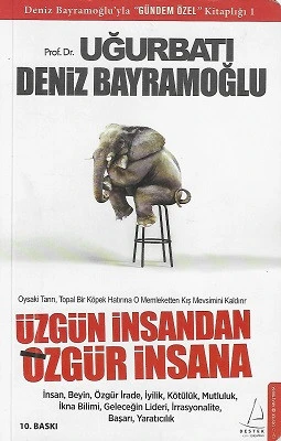 Üzgün İnsandan Özgür İnsana Deniz Bayramoğlu, Uğur Batı Destek Yayınları ürün görseli 1