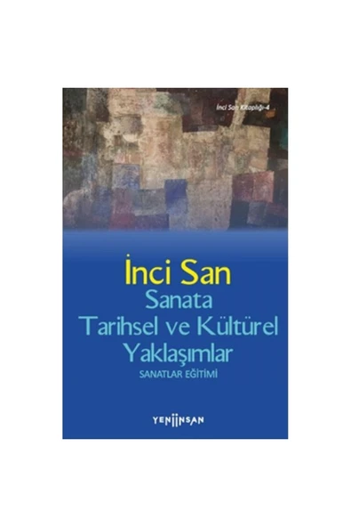 Yeni İnsan Yayınevi Sanata Tarihsel ve Kültürel Yaklaşımlar kitabı - İnci San - Yeni İnsan Yayınları ürün görseli 1