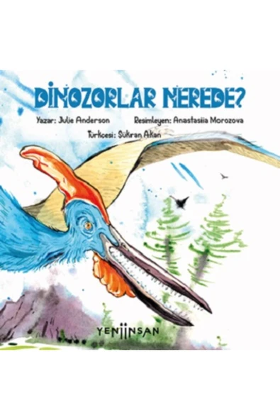 Yeni İnsan Yayınları Dinozorlar Nerede? kitabı - Julie Anderson - Yeni İnsan Yayınları ürün görseli 1