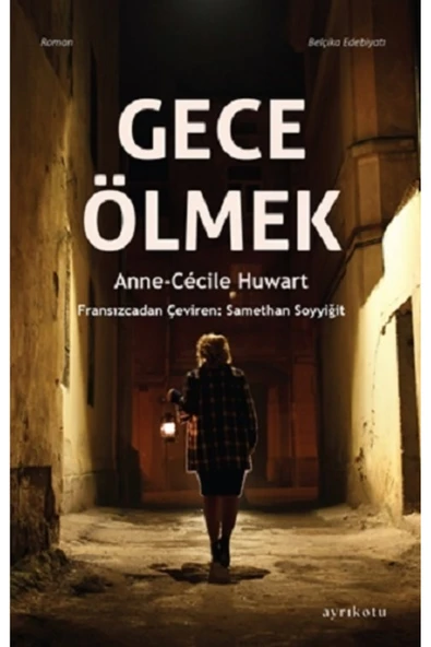 Gece Ölmek Anne-Cecile Huwart Kitabı 208 Sayfa Ayrıkotu Yayınları ürün görseli 1