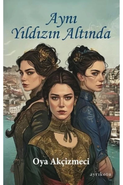 Aynı Yıldızın Altında Oya Akçizmeci Kitabı 222 Sayfa Ayrıkotu Yayınları ürün görseli 1