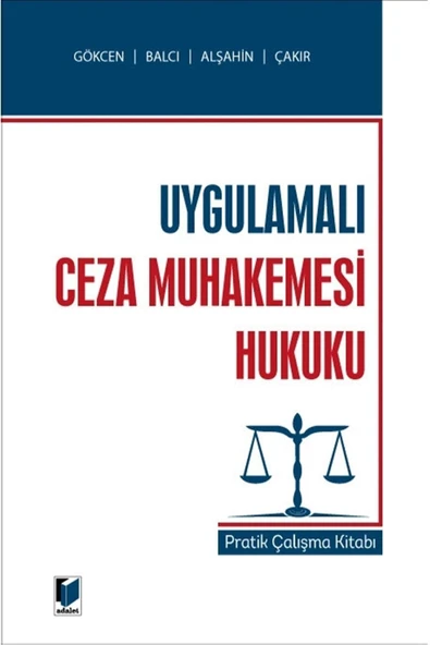 Adalet Yayınevi Uygulamalı Ceza Muhakemesi Hukuku - Ahmet Gökcen,Kerim Çakır,Mehmet Emin Alşahin,Murat Balcı ürün görseli 1