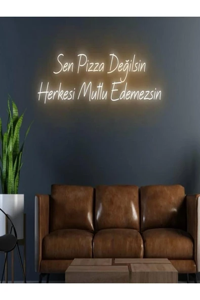Sen Pizza Değilsin Herkesi Mutlu Edemezsin Yazılı Neon Tabela ürün görseli 1