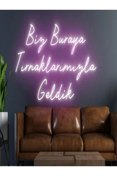 Biz Buraya Tırnaklarımızla Geldik Yazılı Neon Tabela ürün görseli 1