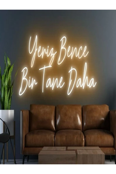 Yeriz Bence Bir Tane Daha Yazılı Neon Tabela ürün görseli 1