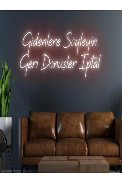 Gidenlere Söyleyin Geri Dönüşler İptal Yazılı Neon Tabela ürün görseli 1