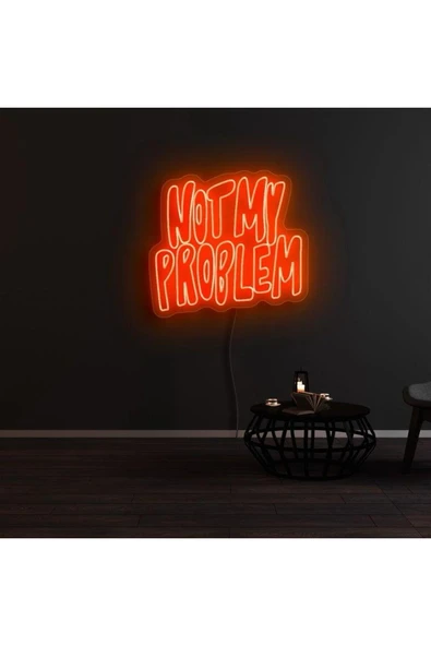 NOT MY PROBLEM Yazılı Neon Tabela ürün görseli 1