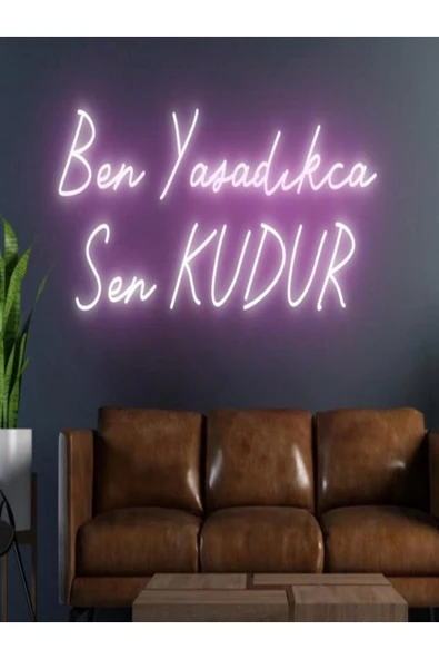 Ben Yaşadıkca Sen KUDUR Yazılı Neon Tabela ürün görseli 1