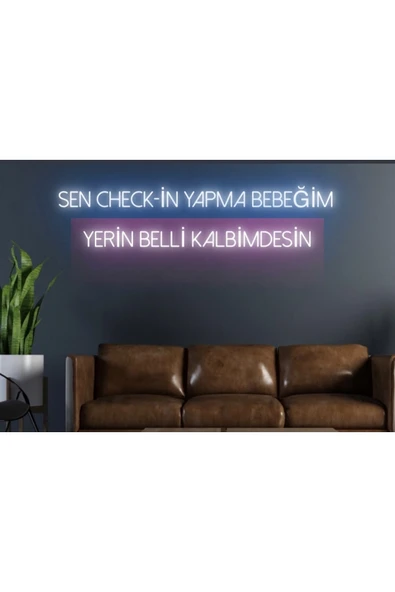 Sen Check-in Yapma Bebeğim Yerin Belli Kalbimdesin Yazılı Neon Tabela ürün görseli 1