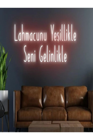 Lahmacunu Yeşillikle Seni Gelinlikle Yazılı Neon Tabela ürün görseli 1