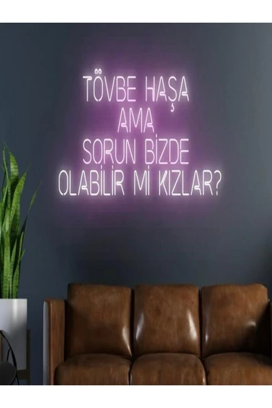 TÖVBE HAŞA AMA SORUN BİZDE OLABİLİR Mİ KIZLAR? Yazılı Neon Tabela ürün görseli 1