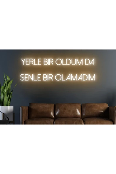 Yerle Bir Oldum da Senle Bir Olamadım Yazılı Neon Tabela ürün görseli 1