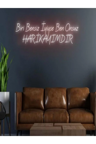 Biri Bensiz Iyiyse Ben Onsuz Harikayımdır Yazılı Neon Tabela ürün görseli 1