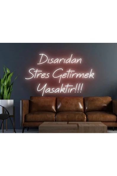 DIŞARIDAN STRES GETİRMEK YASAKTIR!!! Yazılı Neon Tabela ürün görseli 1