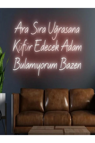 Ara Sıra Uğrasana Küfür Edecek Adam Bulamıyorum Bazen Yazılı Neon Tabela ürün görseli 1