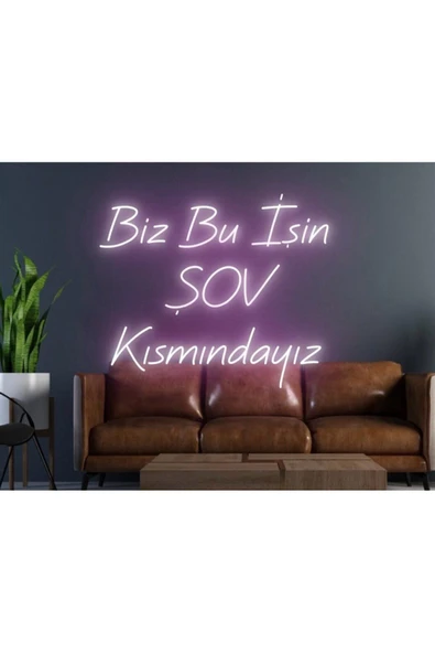Biz Bu İşin ŞOV Kısmındayız Yazılı Neon Tabela ürün görseli 1