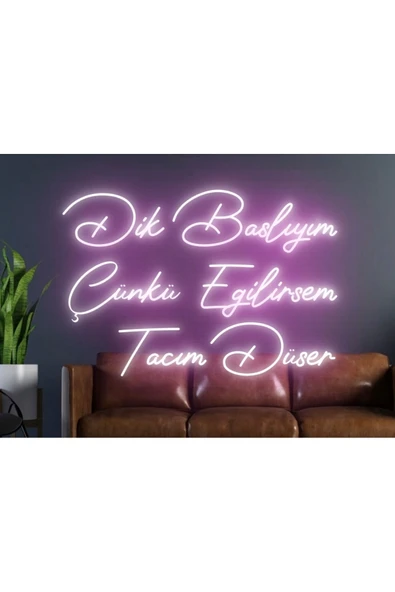 Dik Başlıyım Çünkü Eğilirsem Tacım Düşer Yazılı Neon Tabela ürün görseli 1