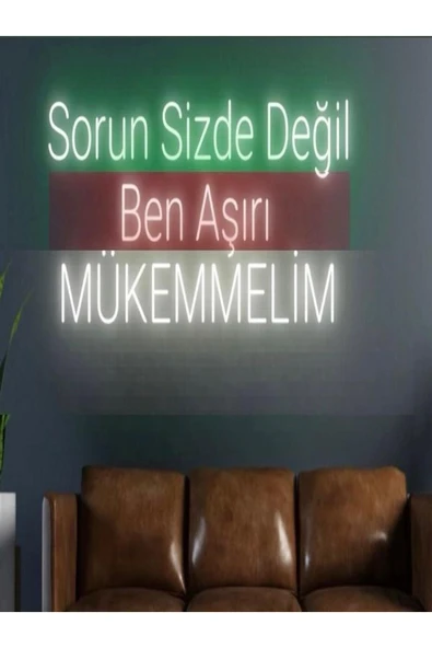 Sorun Sizde Değil Ben Aşırı MÜKEMMELİM Yazılı Neon Tabela ürün görseli 1