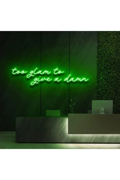 Too glam to give a damn Yazılı Neon Tabela ürün görseli 1
