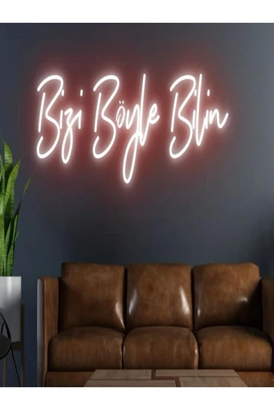 Bizi Böyle Bilin Yazılı Neon Tabela ürün görseli 1