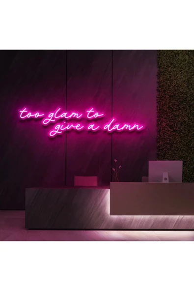 Too glam to give a damn Yazılı Neon Tabela ürün görseli 1