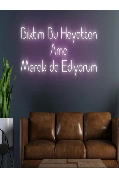 Bıktım Bu Hayattan Ama Merak da Ediyorum Yazılı Neon Tabela ürün görseli 1