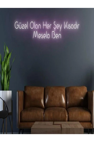 Güzel Olan Her Şey Kısadır Mesela Ben Yazılı Neon Tabela ürün görseli 1