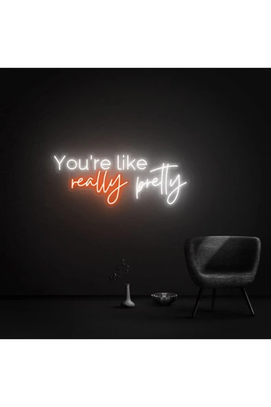 You're like really pretty Yazılı Neon Tabela ürün görseli 1