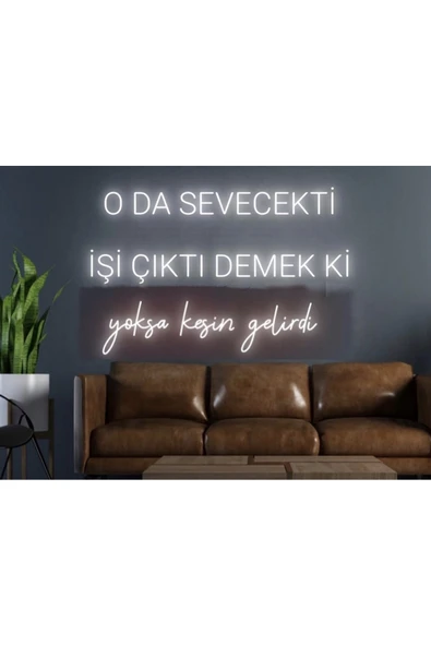 O da Sevecekti İşi Çıktı Demek ki Yoksa Kesin Gelirdi Yazılı Neon Tabela ürün görseli 1