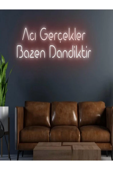 Acı Gerçekler Bazen Dandiktir Yazılı Neon Tabela ürün görseli 1