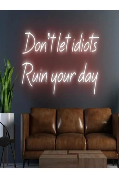 Don't Let İdiots Ruin Your Day Yazılı Neon Tabela ürün görseli 1