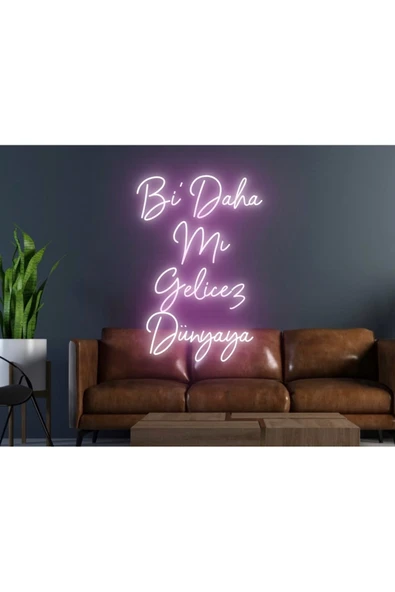 Bi’ Daha Mı Gelicez Dünyaya Yazılı Neon Tabela ürün görseli 1