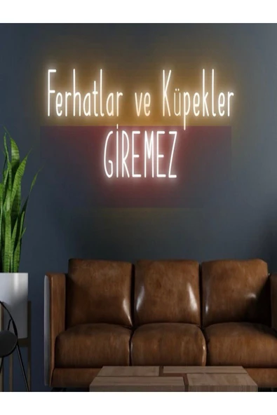 Ferhatlar ve Küpekler GİREMEZ Yazılı Neon Tabela ürün görseli 1