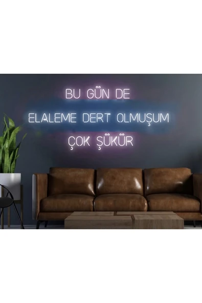 Bugün de Elaleme Dert Olmuşum Çok Şükür Yazılı Neon Tabela ürün görseli 1
