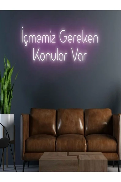 İçmemiz Gereken Konular Var Yazılı Neon Tabela ürün görseli 1