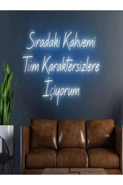 Sıradaki Kahvemi Tüm Karaktersizlere İçiyorum Yazılı Neon Tabela ürün görseli 1