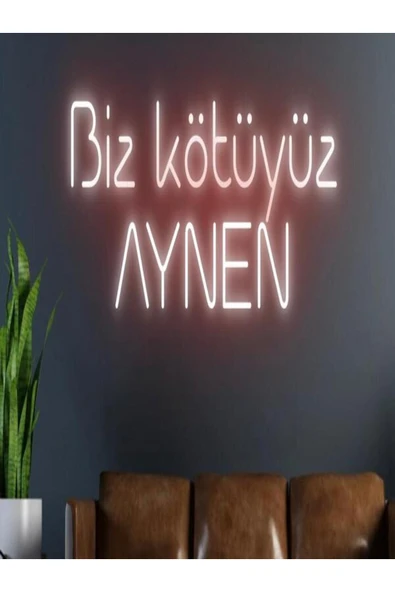 Biz Kötüyüz Aynen Yazılı Neon Tabela ürün görseli 1