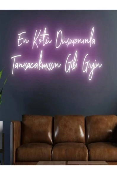 En Kötü Düşmanınla Tanışacakmışsın Gibi Giyin Yazılı Neon Tabela ürün görseli 1
